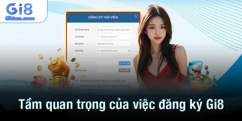 Tầm quan trọng của việc đăng ký Gi8