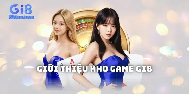 Kho game Gi8 bạt ngàn trò chơi