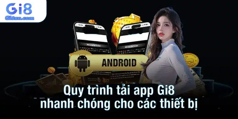 Quy trình tải app Gi8 nhanh chóng cho các thiết bị