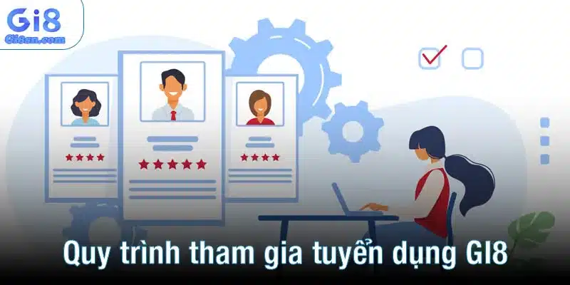 Quy trình tham gia tuyển dụng GI8